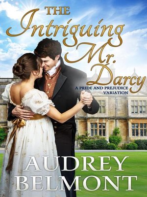 cover image of The Intriguing Mr. Darcy--A Pride and Prejudice Variation